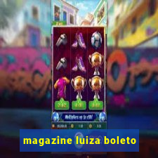 magazine luiza boleto